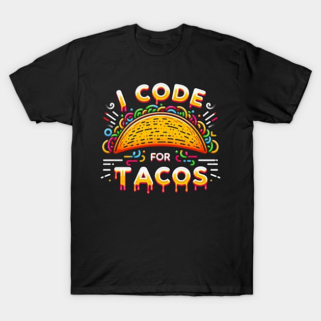 Funny I code for tacos, Programmer Taco Lovers Cinco de Mayo T-Shirt by hello world